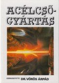 Dr. Vörös Árpád,Gruber Imre,Köves Ferenc - Acélcsőgyártás