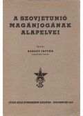 Szászy István Dr. - A Szovjetunió magánjogának alapelvei.