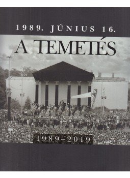 Jánosi Katalin (szerk.), Sipos Levente - 1989. június 16. - A temetés - 1989-2019 Jánosi Katalin (szerk.), Sipos Levente - 1989. június 16. - A temetés - 1989-2019, Budapest 2019 antikvár könyv