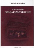 Kovách Sándor - Egy sóbánász színjátszó társulat (dedikált)