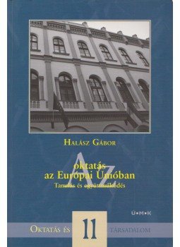 Halász Gábor - Az oktatás az Európai Unióban Halász Gábor - Az oktatás az Európai Unióban, Budapest 2012 antikvár könyv
