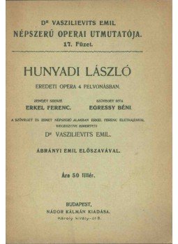 Vaszilievits Emil, Erkel Ferenc, Egressy Béni - Hunyadi László Vaszilievits Emil, Erkel Ferenc, Egressy Béni - Hunyadi László, Budapest 0 antikvár könyv