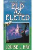 Louise L. Hay - Éld az életed!