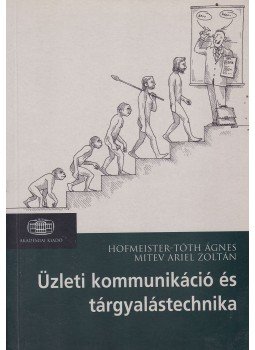Hofmeister-Tóth Ágnes, Mitev Ariel Zoltán - Üzleti kommunikáció és tárgyalástechnika, Budapest 2010 antikvár könyv