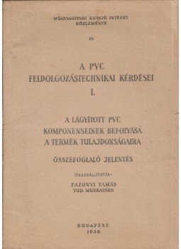 Pazonyi Tamás - A PVC feldolgozástechnikai kérdései I., Budapest 1956 antikvár könyv