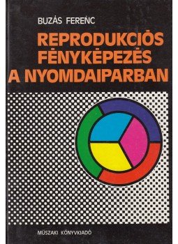 Buzás Ferenc - Reprodukciós fényképezés a nyomdaiparban, Budapest 1982 antikvár könyv