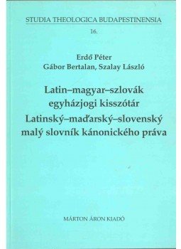 Erdő Péter, Gábor Bertalan, Szalay László - Latin-magyar-szlovák egyházjogi kisszótár Erdő Péter, Gábor Bertalan, Szalay László - Latin-magyar-szlovák egyházjogi kisszótár, Budapest 1997 antikvár könyv