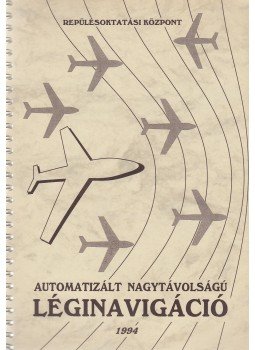 Tóth János - Automatizált nagytávolságú léginavigáció Tóth János - Automatizált nagytávolságú léginavigáció, 1994 antikvár könyv