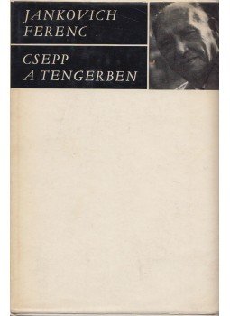 Jankovich Ferenc - Csepp a tengerben Jankovich Ferenc - Csepp a tengerben, Budapest 1970 antikvár könyv