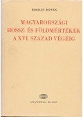 Bogdán István - Magyarországi hossz- és földmértékek a XVI. század végéig