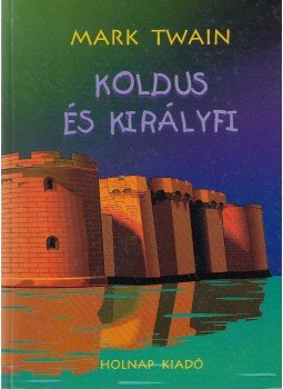 Twain, Mark - Koldus és királyfi Twain, Mark - Koldus és királyfi, Budapest 1996 antikvár könyv