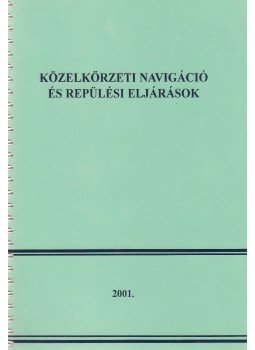  - Közelkörzeti navigáció és repülési eljárások,  2001 antikvár könyv