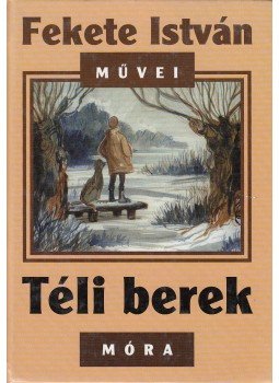 Fekete István - Téli berek Fekete István - Téli berek, 2000 antikvár könyv