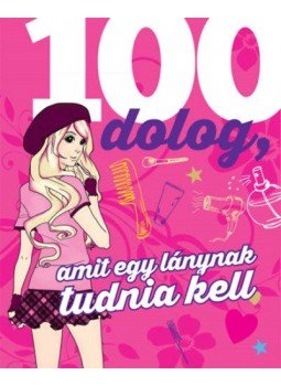 Karla S. Sommer - 100 dolog, amit egy lánynak tudnia kell Karla S. Sommer - 100 dolog, amit egy lánynak tudnia kell, Budapest 2019 antikvár könyv