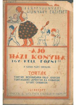 Bánffyhunyady Hunyady Erzsébet - A jó házi konyha - Igy kell főzni X. füzet, Budapest 0 antikvár könyv