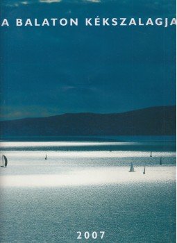 Szekeres László - A balaton kékszalagja, 2007 Szekeres László - A balaton kékszalagja, 2007, 2007 antikvár könyv