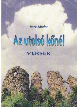 Imre Sándor - Az utolsó kőnél (dedikált) Imre Sándor - Az utolsó kőnél (dedikált), Budapest 2008 antikvár könyv