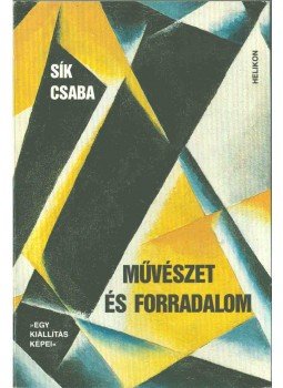 Sík Csaba - Művészet és forradalom (dedikált), Budapest 1988 antikvár könyv
