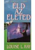 Louise L. Hay - Éld az életed!