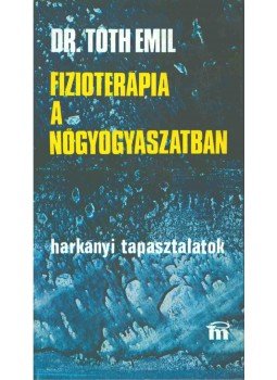 Tóth Emil Dr. - Fizioterápia a nőgyógyászatban (dedikált), Budapest 1983 antikvár könyv