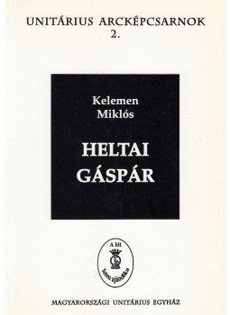 Kelemen Miklós - Heltai Gáspár Kelemen Miklós - Heltai Gáspár, Budapest 0 antikvár könyv