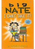 Lincoln Peirce - Big Nate: I can't take it!