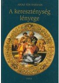 Adolf von Harnack - A kereszténység lényege