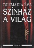 Csizmadia Éva - Színház a világ
