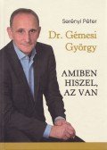 Serényi Péter - Dr. Gémesi György - Amiben hiszel, az van (dedikált)