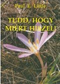 Paul E. Little - Tudd, hogy miért hiszel!