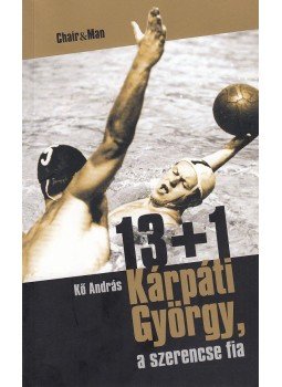 Kő András - 13+1 Kárpáti György, a szerencse fia (dedikált),  2005 antikvár könyv