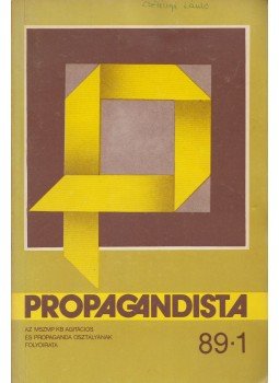 Benczúr Zsuzsa - Propagandista 1989/1 Benczúr Zsuzsa - Propagandista 1989/1, Budapest 1989 antikvár könyv