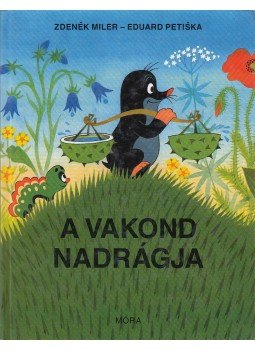 Iva Hercikova, Eduard Petiska - A vakond nadrágja Iva Hercikova, Eduard Petiska - A vakond nadrágja, Budapest 2002 antikvár könyv