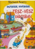 Richard Scarry - Balfogások, nyafogások Tesz-Vesz Városban