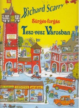 Richard Scarry - Sürgés-forgás Tesz-vesz városban,  2002 antikvár könyv