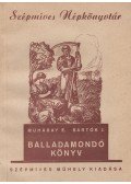 Muharay Elemér,Bartók J. - Balladamondó könyv