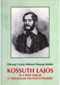 Diószegi György,Bakosné Diószegi Mónika - Kossuth Lajos és a Pesti Hirlap a társadalmi változtatásokért (dedikált)