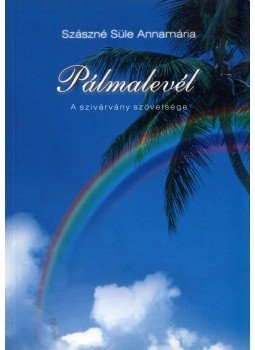 Szászné Süle Annamária - Pálmalevél (dedikált) Szászné Süle Annamária - Pálmalevél (dedikált), 2009 antikvár könyv