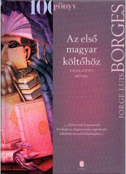 Jorge Luis Borges - Az első magyar költőhöz Jorge Luis Borges - Az első magyar költőhöz, Budapest 2015 antikvár könyv