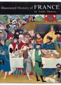 André Maurois - An Illustrated History of France