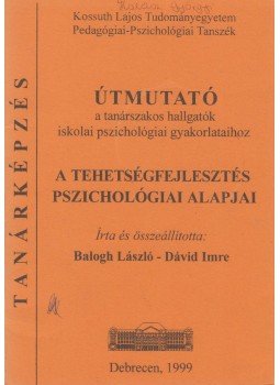 Balogh László, Dávid Imre - A tehetségfejlesztés pszichológiai alapjai, Debrecen 1999 antikvár könyv