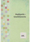 Dér Anikó,Németh Katalin - Megfigyelés - tünetfelismerés