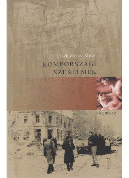 Leszkovszky Albin - Kompországi szerelmek (dedikált), Székesfehérvár 2005 antikvár könyv