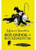 Marcus Sedgwick - Bolondok és balszerencse - Hollócsőr históriák 3.