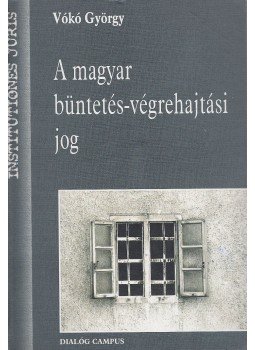 Vókó György - A magyar büntetés-végrehajtási jog Vókó György - A magyar büntetés-végrehajtási jog, Budapest-Pécs 2001 antikvár könyv