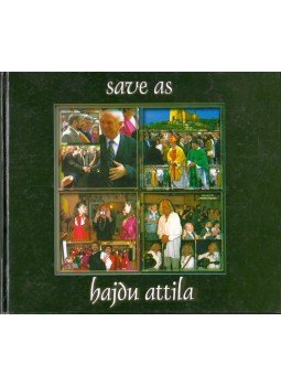 Hajdu Attila - Save as, mentés másképp Hajdu Attila - Save as, mentés másképp, Szilágysomlyó 2008 antikvár könyv