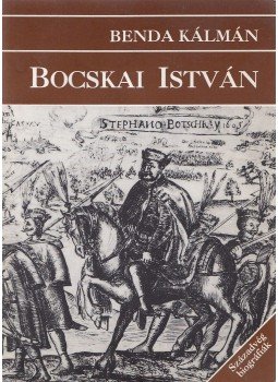 Benda Kálmán - Bocskai István Benda Kálmán - Bocskai István, Budapest 1993 antikvár könyv