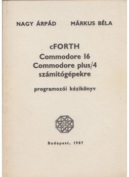 Nagy Árpád, Márkus Béla - cFORTH Commodore 16 Commodor plus/4 számítógépekre, Budapest 1987 antikvár könyv