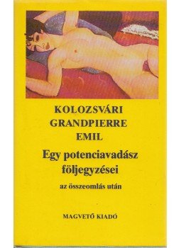 Kolozsvári Grandpierre Emil - A potenciavadász följegyzései az összeomlás után, Budapest 1989 antikvár könyv