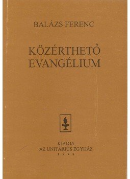 Balázs Ferenc - Közérthető evangélium Balázs Ferenc - Közérthető evangélium, 1996 antikvár könyv